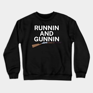 Runnin and gunnin Crewneck Sweatshirt